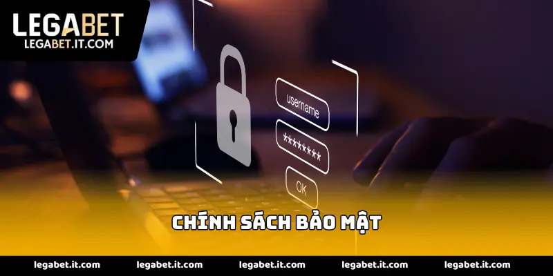Chính Sách Bảo Mật LEGABET an toàn, hiện đại