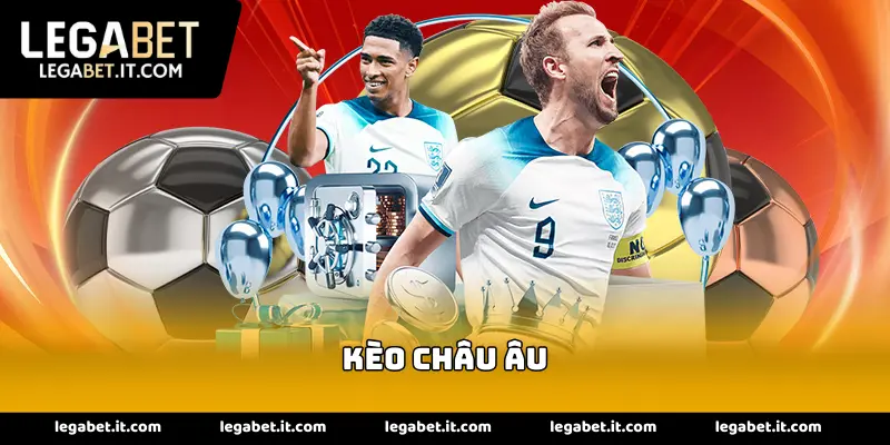 Kèo Châu Âu phù hợp với tân thủ