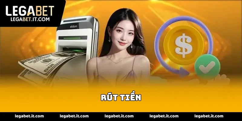 Rút tiền tại nền tảng legabet siêu tốc